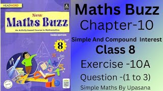 New Maths Buzz Class 8HeadwordChapter 10 Simple And Compound InterestExercise 10AQ1 to 3 [upl. by Selby148]