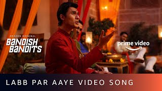 Labb Par Aaye Video Song  Bandish Bandits  Javed Ali  Shankar Ehsaan Loy  Amazon Original [upl. by Dermott468]