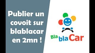 Comment publier une annonce sur Blablacar rapidement [upl. by Eolanda]