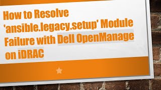 How to Resolve ansiblelegacysetup Module Failure with Dell OpenManage on iDRAC [upl. by Rugen]