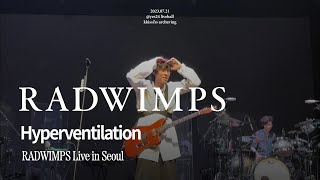 Hyperventilation  RADWIMPS Live In Seoul Korea 20230721 [upl. by Nylkaj]