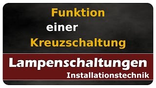 Lets Learn Lampenschaltungen  Funktion der Kreuzschaltung [upl. by Greenfield]