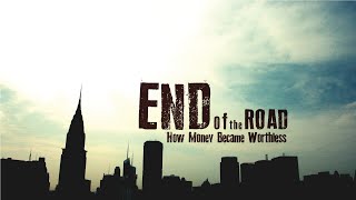 How Money Became Worthless  End Of The Road 2014  Full Film [upl. by Ayetal]