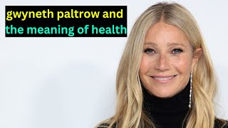 Gwyneth Paltrow’s Goop and the Real Meaning of Health [upl. by Leverick]