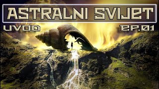 Astralni SVIJET  Ep01 Uvod [upl. by Adamis]