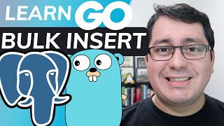 Learning Golang Relational Databases  Bulk Insert with PostgreSQL [upl. by Deraj]