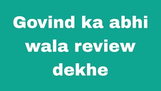 govind ka abhi wala review dekhe [upl. by Hayidan]