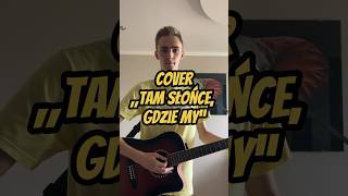 Cover Wiktor Dyduła  „Tam słońce gdzie my”☀️ gitara cover śpiewanie singing [upl. by Halliday]