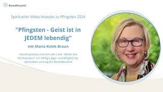 quotPfingsten  Geist macht lebendigquot mit KontemplationsLehrerin Maria Kolek Braun [upl. by Alvis]