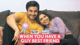 FilterCopy  When You Have A Guy Best Friend  Ft Aditya Pandey Shreya Gupto [upl. by Nade702]