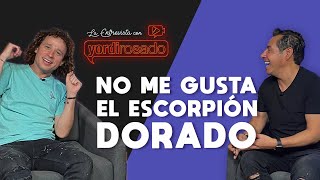 NO ME GUSTA nada el ESCORPIÓN DORADO  Luisito Comunica  La entrevista con Yordi Rosado [upl. by Oam]