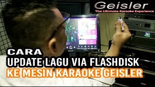 CARA UPDATE LAGU DARI FLASHDISK DI MESIN KARAOKE GEISLER [upl. by Eldnik677]