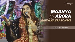 Maiya Navraton Mein  Maanya Arora Live  Mata ki Chowki [upl. by Vasiliu]