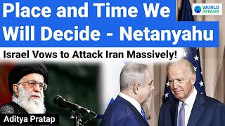 Israel Vows to Attack Iran Massively  Place and Time We Will Decide  Netanyahu  World Affairs [upl. by Kcirtapnhoj268]