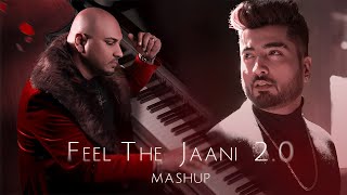 Feel The Jaani 20 Mashup  B Praak  Jaani  Sanki Boy  Punjabi Sad Song Mashup [upl. by Leaw796]