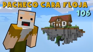 Pacheco Cara Floja 106  COMO HACER UNA CASA EN EL CIELO Casa flotante [upl. by Ellennaj]