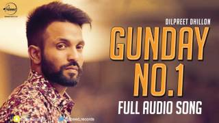 Gunday No 1  Full Audio Song   Dilpreet Dhillon  Punjabi Song Collection  Speed Claasic Hitz [upl. by Isobel]