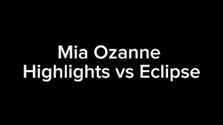 Mia Ozanne Highlights vs Eclipse [upl. by Wiskind700]