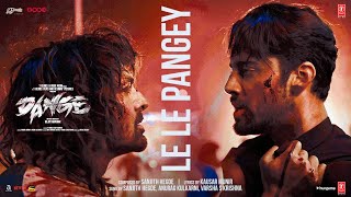 DANGE LE LE PANGEY Song  Harshvardhan Rane Ehan Bhat  Sanjith Anurag Varsha  Bejoy Nambiar [upl. by Clemence]