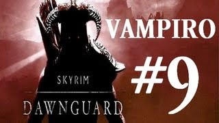 SKYRIM  DLC DAWNGUARD  PARTE VAMPIRO  CAPITULO 9 [upl. by Sutsugua605]