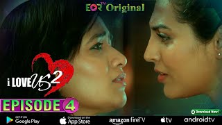 I Love Us 02 Web Series  Episode 4  Watch Most Popular Hindi Web Series  EORTV [upl. by Nnahaid]