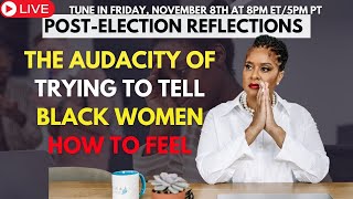 The Audacity Of Trying To Tell Black Women How To Feel About This Election [upl. by Danell]