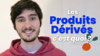 Les Produits Dérivés cest quoi   DREDLO14 [upl. by Johannes]