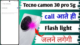 Tecno camon 30 pro 5g me incoming call flash light on kaise karehow to set flash light on settings [upl. by Atniuq768]