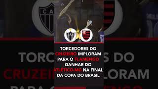 TORCEDORES DO CRUZEIRO IMPLORANDO PRO FLAMENGO GANHAR A COPA DO BRASIL copadobrasil cruzeiro [upl. by Yaf]