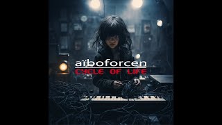 Aiboforcen  Cycle Of Life feat Jan of Norderney and Noemi Aurora Club Mix [upl. by Mitchael737]