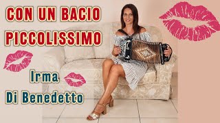 CON UN BACIO PICCOLISSIMO Live IRMA DI BENEDETTO  Organetto Abruzzese Accordion [upl. by Anitsirhc]