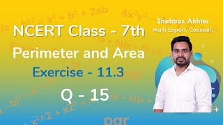 Class 7 Chapter 11 Ex 113 Q 15 Perimeter and Area Maths NCERT CBSE [upl. by Dleifyar]