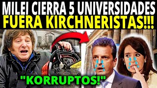 MILEI CIERRA 5 UNIVERSIDADES💥 FIN ADOCTRINAMIENTO KIRCHNERISTA y KORRUPCION [upl. by Gabler934]