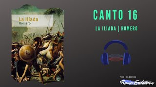 La Ilíada  Homero  Canto 16  Audiolibro [upl. by Luana655]