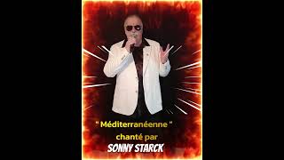 quot Méditerranéenne quot chanté par Sonny Starck  cover [upl. by Nalyd]