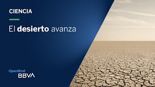 El desierto avanza  Píldoras de ciencia [upl. by Solraced]