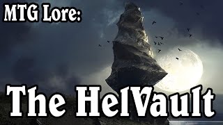 MTG Lore The Helvault [upl. by Eldrida]