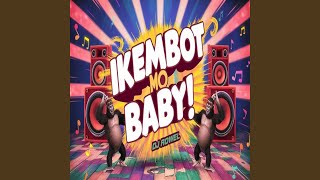 IKEMBOT MO BABY [upl. by Direj]