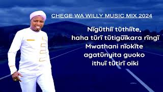 2024 BEST OF LATEST OF CHEGE WA WILLY KIGOOCO KIGOOSHO MUSIC MIX [upl. by Saltzman]