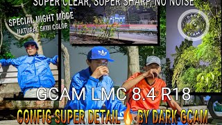 GCAM LMC 84 R18 CONFIG SUPER DETAIL 🔥 BY DARK GCAM  SUPER CLEAR NO NOISE amp NATURAL SKIN COLOR [upl. by Kellia]