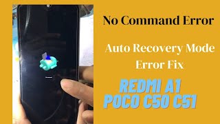 Redmi A1 and Poco C50 c51 No Command Error  Auto Recovery Mode Error Fix FREE frp 220733sfg [upl. by Eissed]