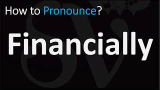 How to Pronounce Financially CORRECTLY [upl. by Fridlund298]