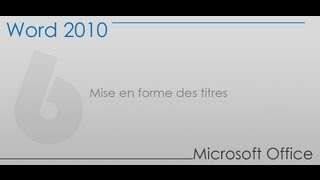 Formation Word 2010  Partie 6  Mise en forme des titres [upl. by Ocsisnarf]