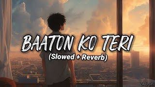 Baaton Ko Teri Slowed Lofi Baaton Ko Teri Reverb And Slowed  Baaton Ko Teri Lofi  Lofis Slot [upl. by Bocock]