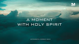 A MOMENT WITH HOLY SPIRIT  Instrumental Worship Soaking Music  1Moment [upl. by Millan]