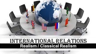 International Relations  Classical Realism Morgenthaus six Principles of Political Realism [upl. by Neirbo]