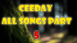 Ceeday ALL SONGS PART 5 [upl. by Booze]