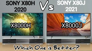 Sony X80H 2020 Vs Sony X80J 2021  X8000H Vs X8000J  Which one is Better [upl. by Gelb]