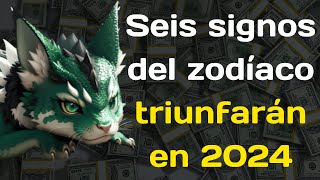 Seis signos del zodíaco triunfarán en 2024 Recibirán un millón [upl. by Ynohtnaluap812]