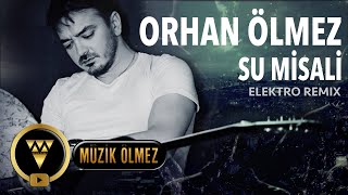 Orhan Ölmez  Su Misali Elektro Remix Official Audio Klip [upl. by Gnuy889]